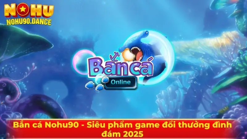 Bắn cá Nohu90